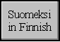 Suomeksi/in Finnish